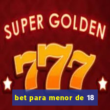 bet para menor de 18